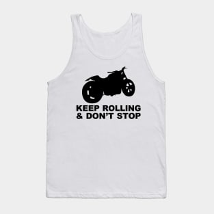 Keep rolling and don't stop Tank Top